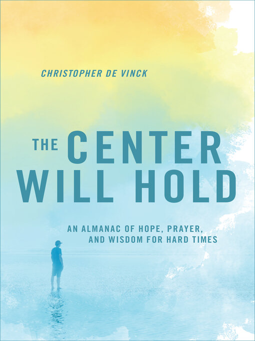 Title details for The Center Will Hold by Christopher de Vinck - Available